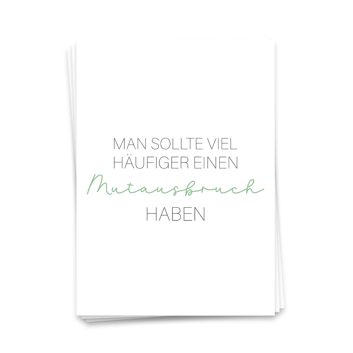 Man sollte viel häufiger einen Mutausbruch haben - Postkarte