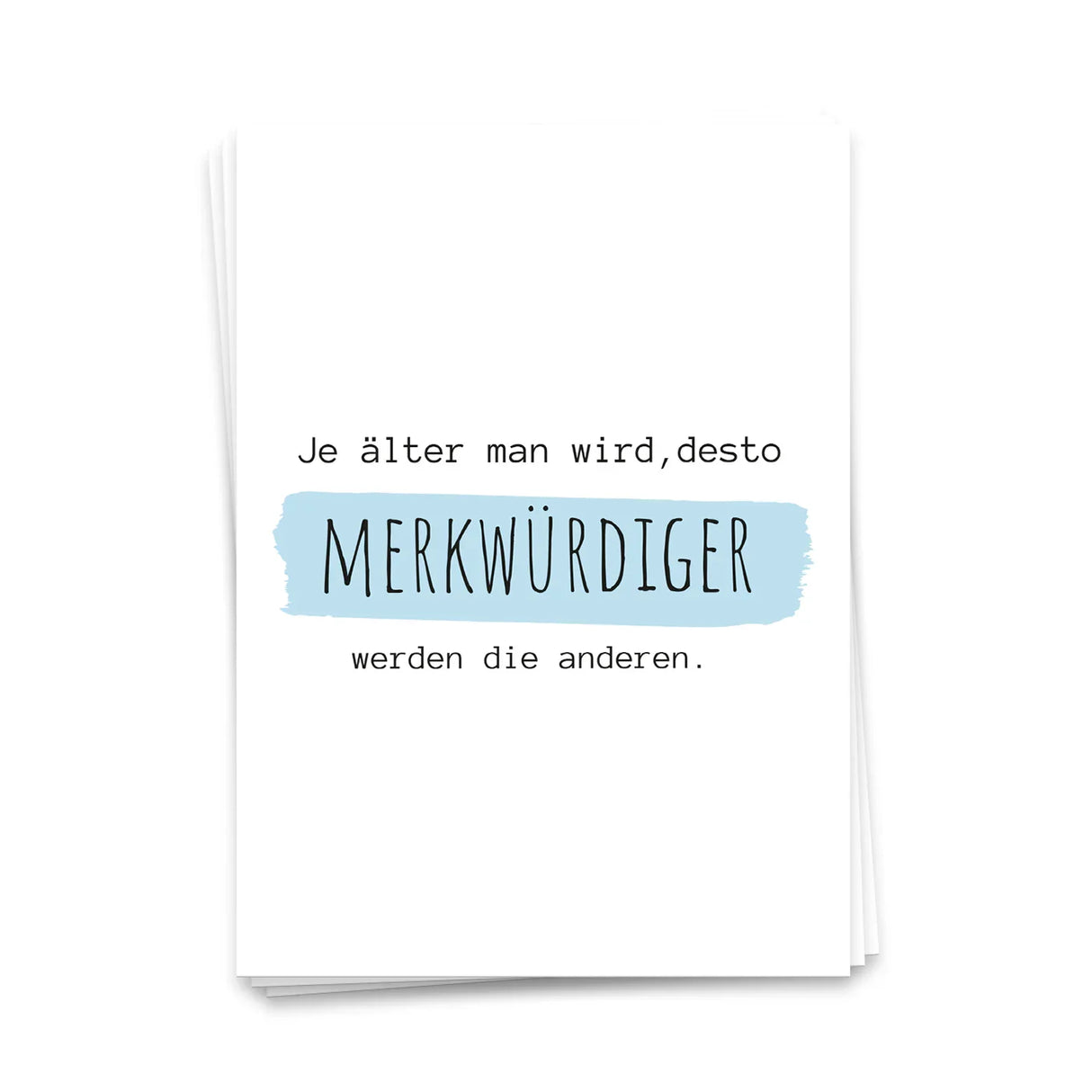 Je älter man wird, desto merkwürdiger werden die anderen - Geburtstagskarte