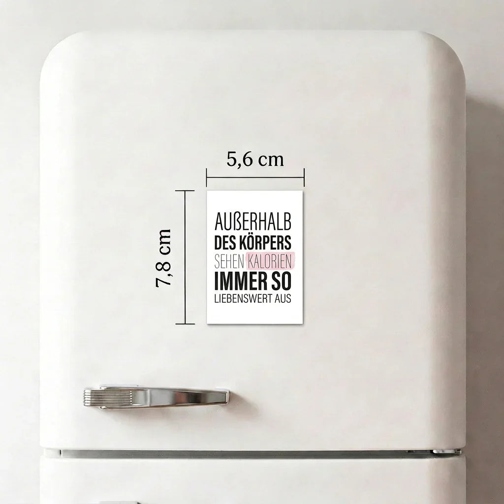 Außerhalb des Körpers sehen Kalorien immer so liebenswert aus - Magnet