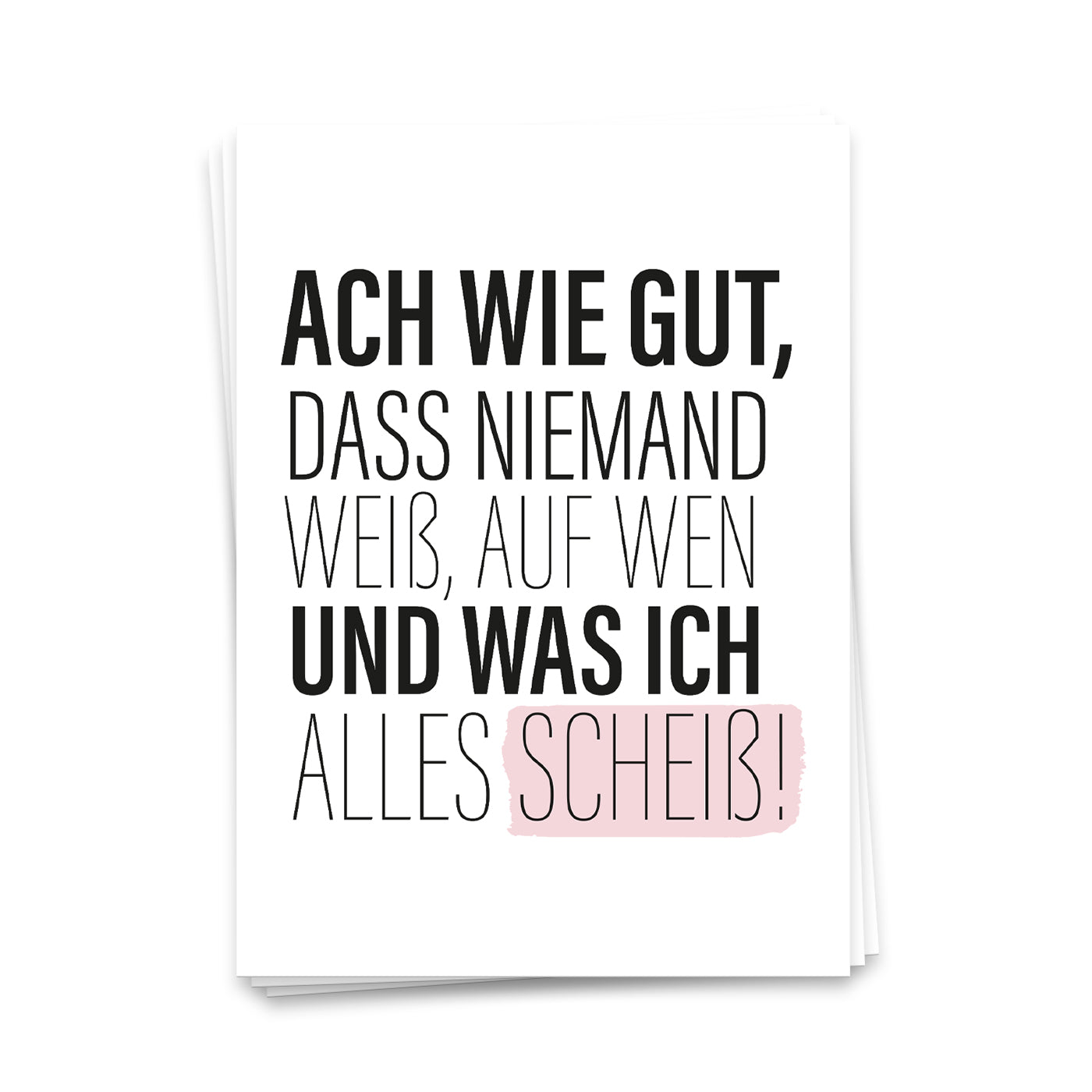 Ach wie gut dass Niemand weiß, auf wen und was ich alles scheiß - Postkarte