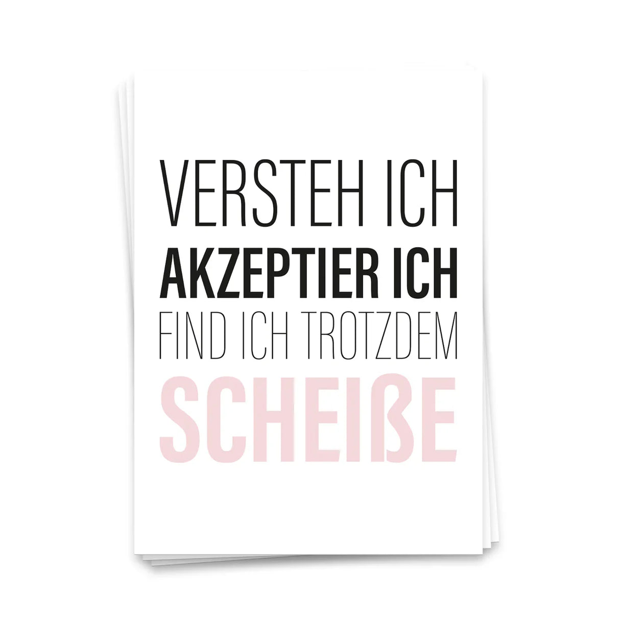 Versteh ich, akzeptier ich, find ich trotzdem scheiße - Postkarte