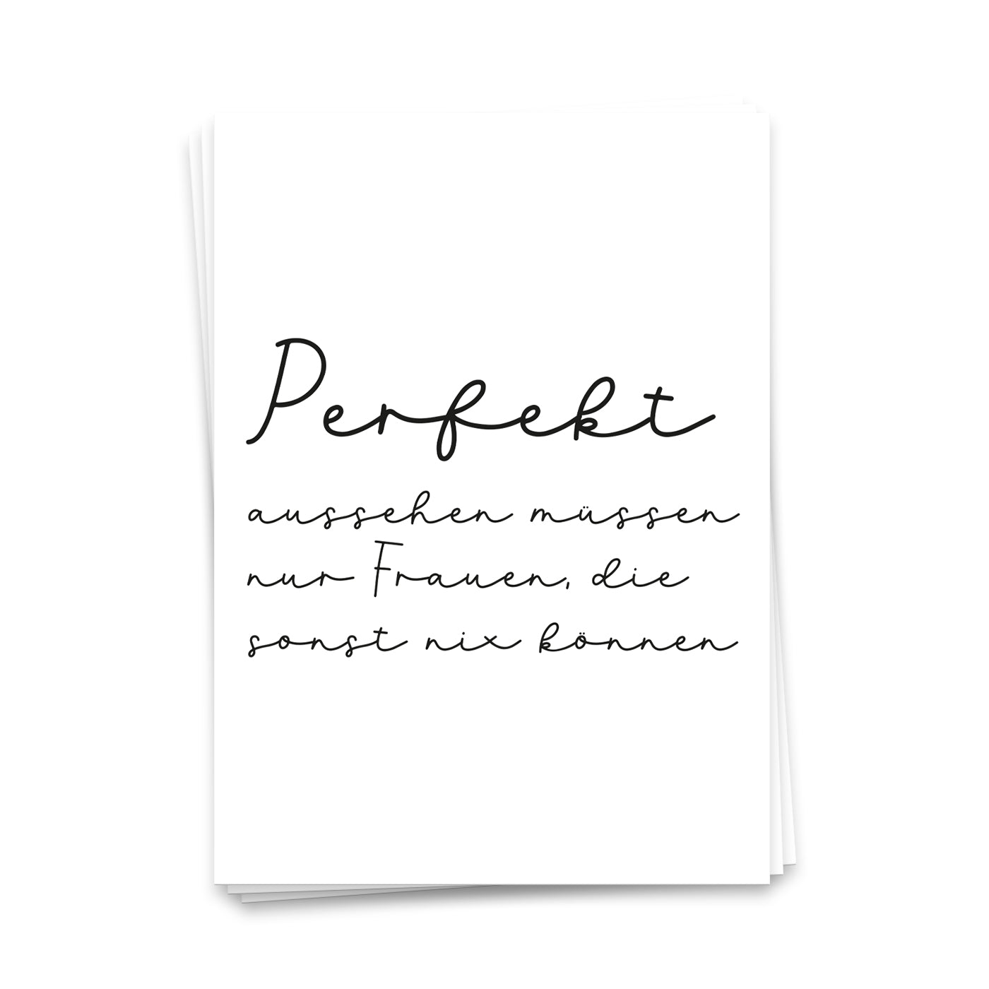 Perfekt aussehen müssen nur Frauen, die sonst nix können - Postkarte