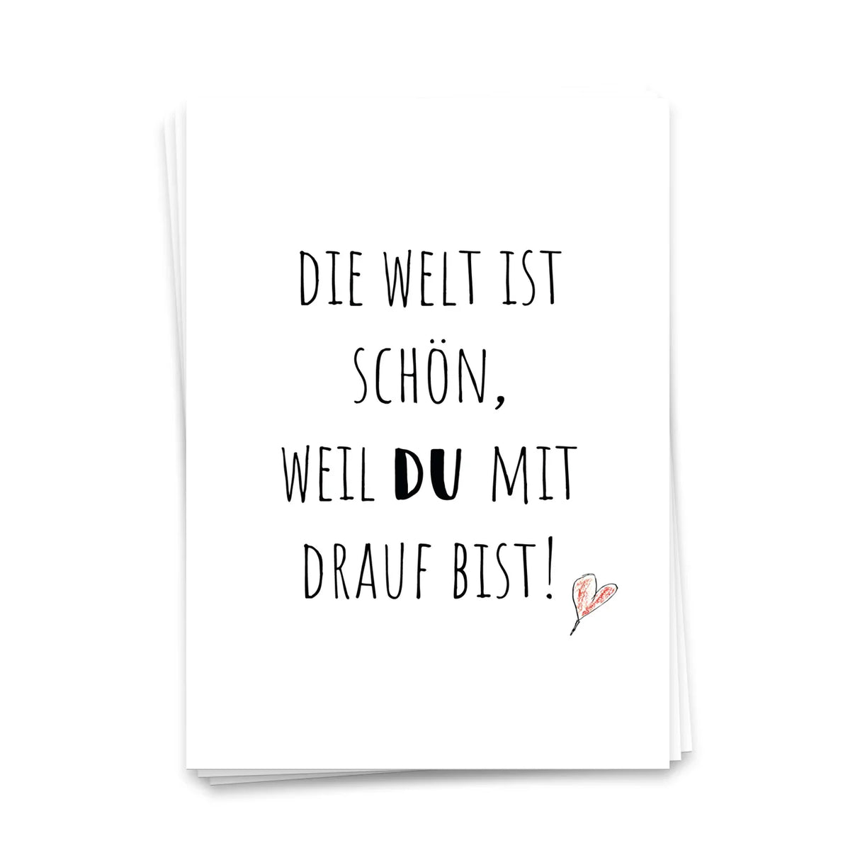 Die Welt ist schön, weil Du mit drauf bist - Postkarte