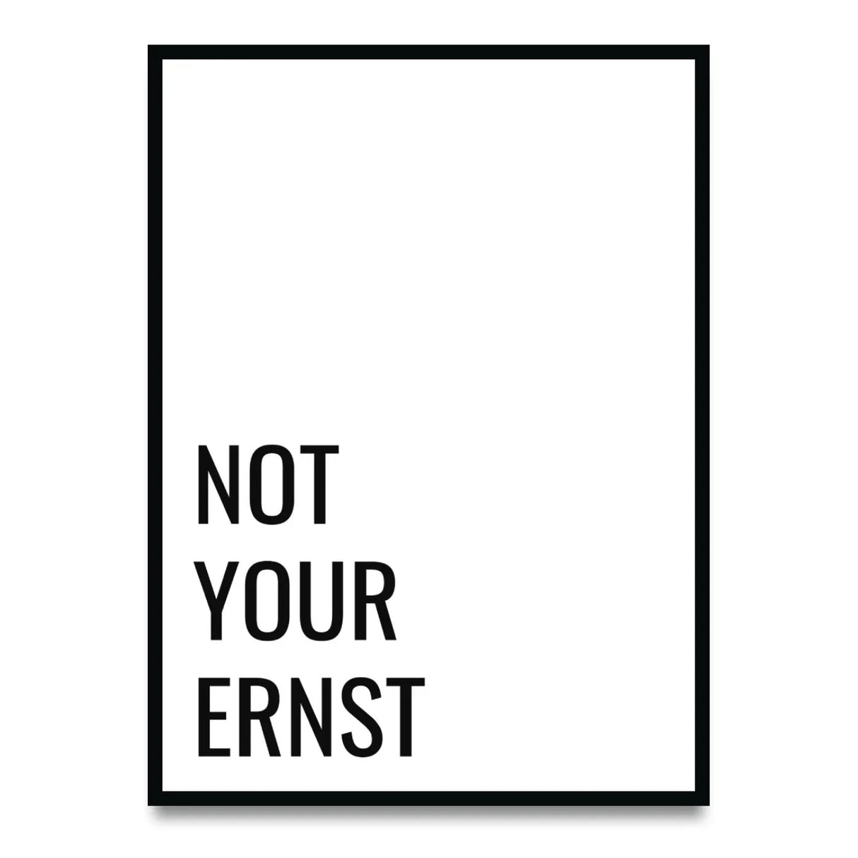 Not your ernst – Poster