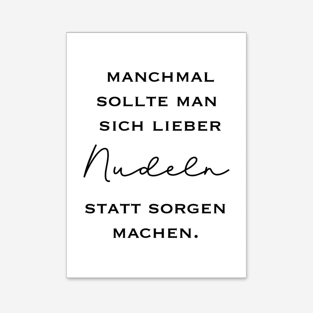 Nudeln statt Sorgen – Poster