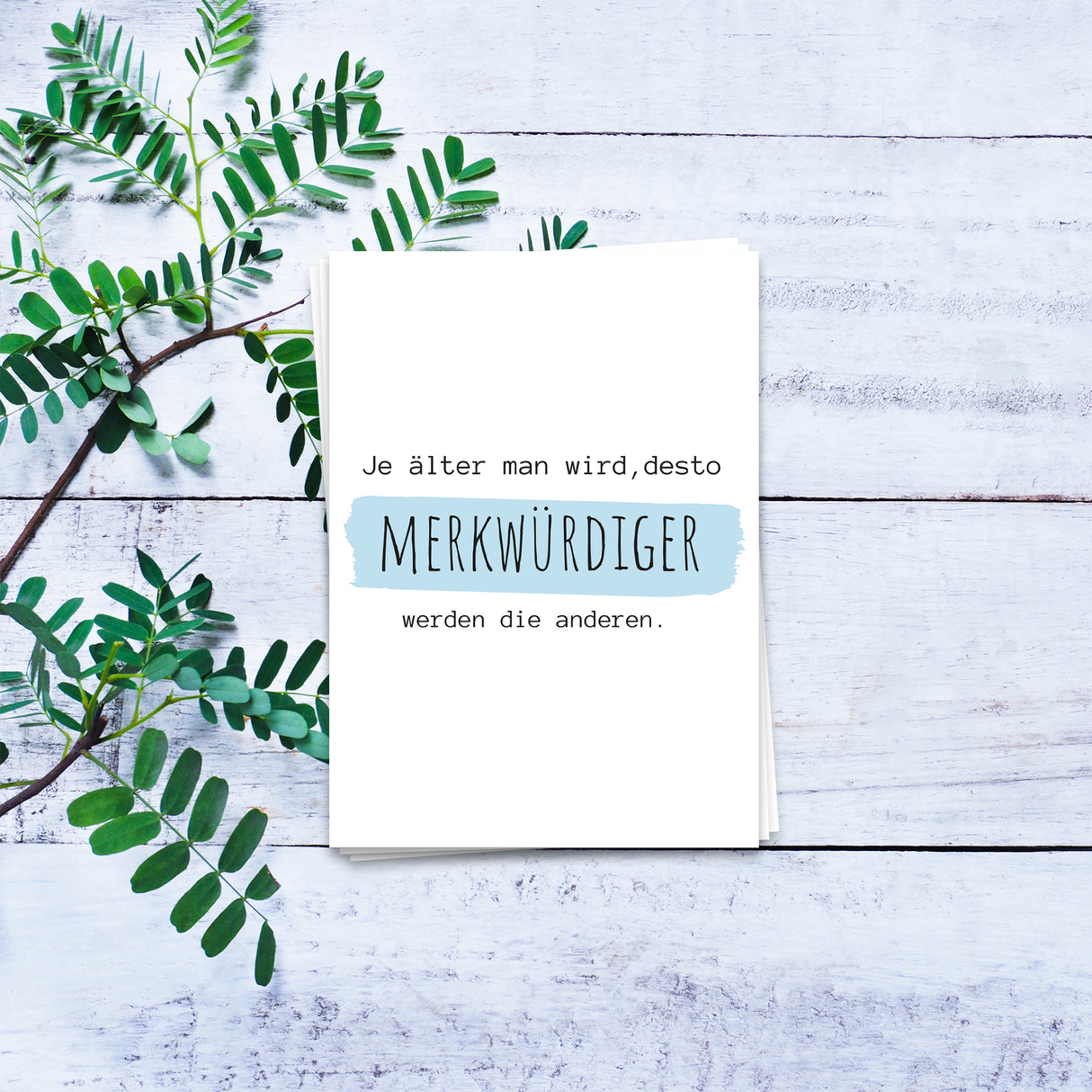 Je älter man wird, desto merkwürdiger werden die anderen - Geburtstagskarte