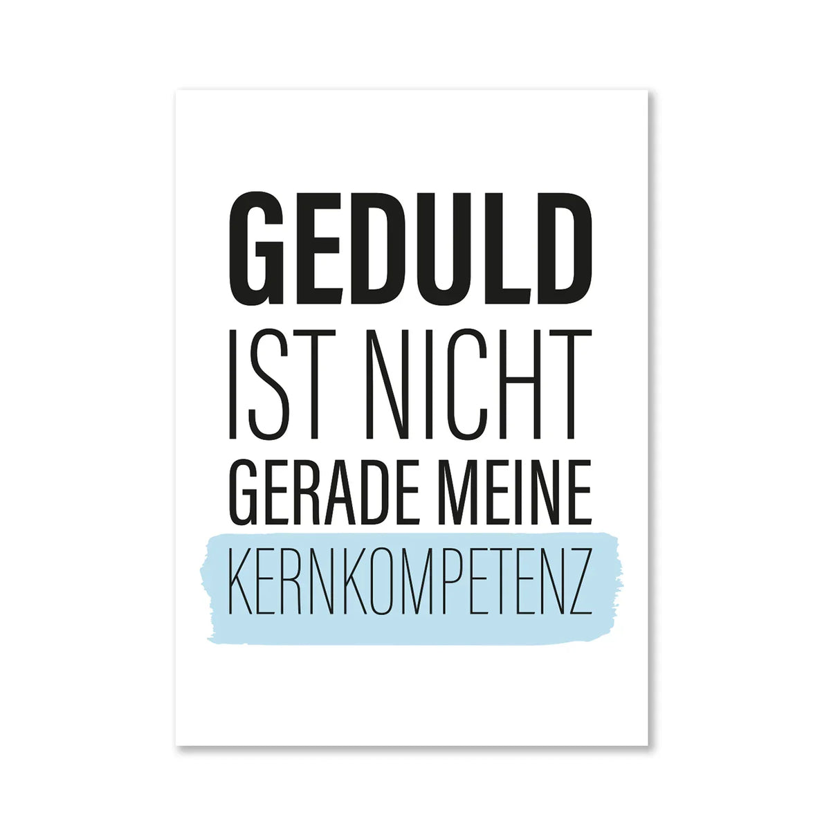 Geduld ist nicht gerade meine Kernkompetenz - Magnet
