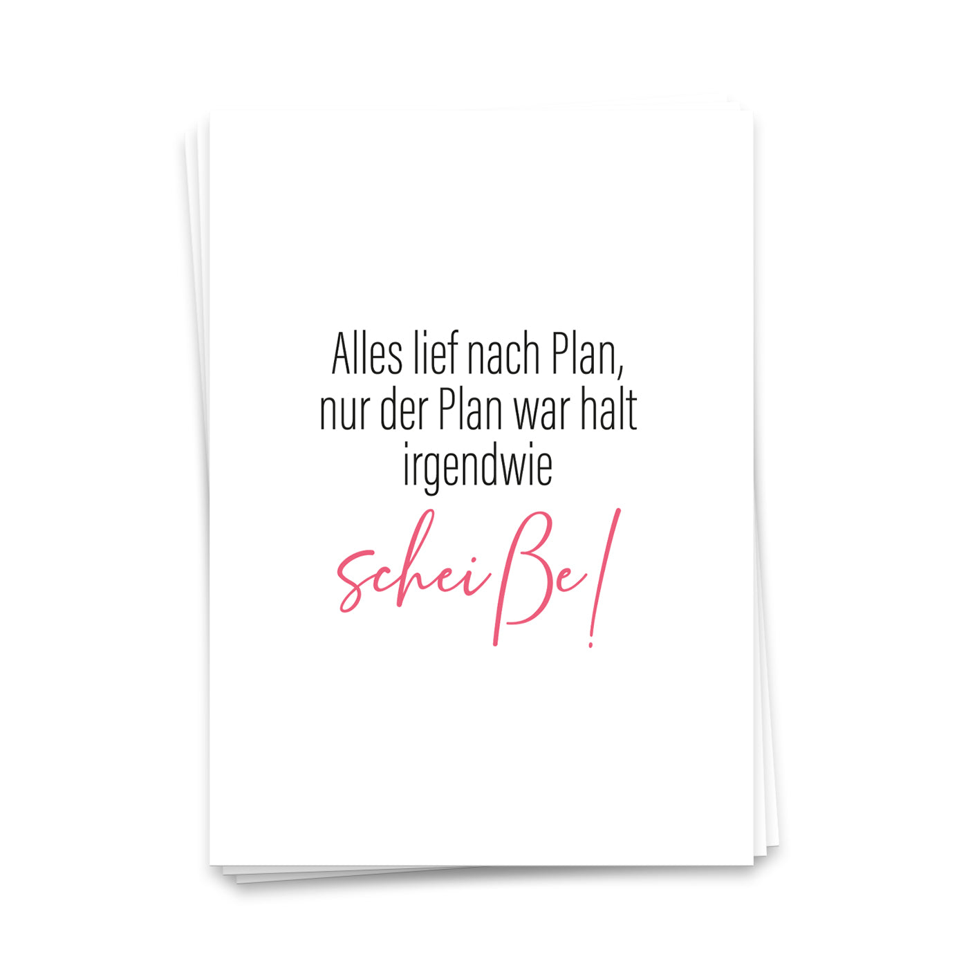 Alles lief nach Plan, aber der Plan war irgendwie scheiße - Postkarte