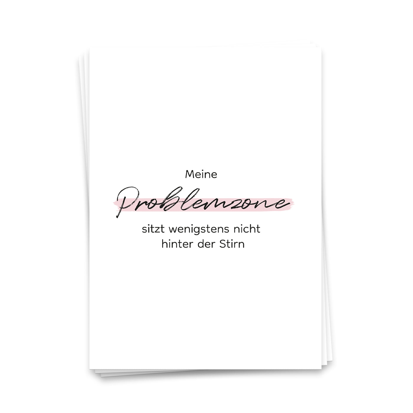 Meine Problemzone sitzt wenigstens nicht hinter der Stirn - Postkarte