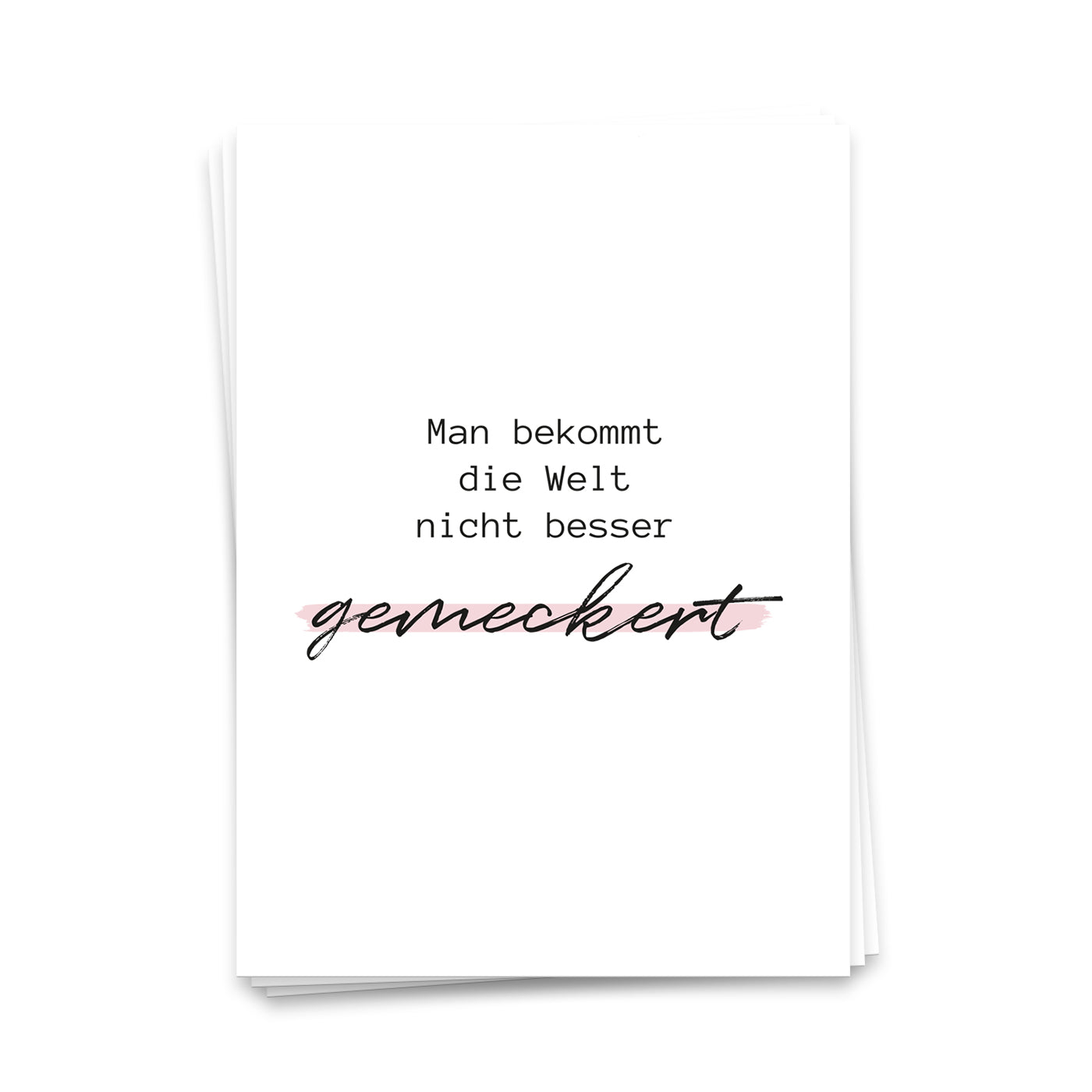Man bekommt die Welt nicht besser gemeckert - Postkarte