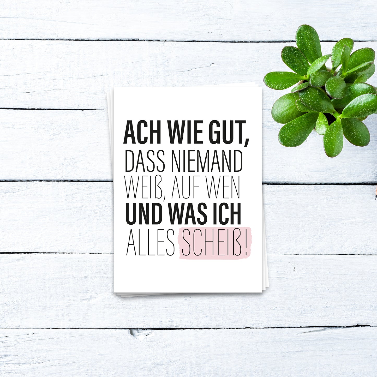 Ach wie gut dass Niemand weiß, auf wen und was ich alles scheiß - Postkarte