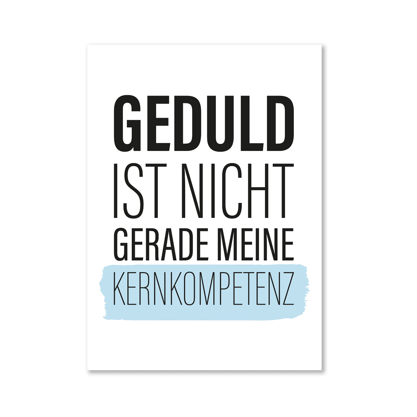 Geduld ist nicht gerade meine Kernkompetenz - Magnet