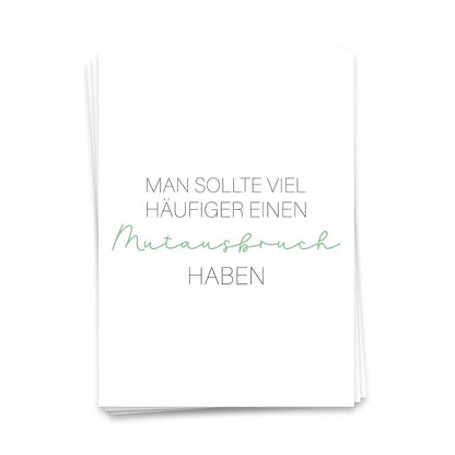 Man sollte viel häufiger einen Mutausbruch haben - Postkarte