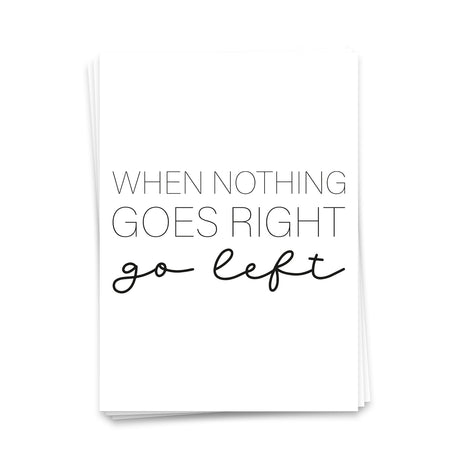 When nothing goes right, go left - Postkarte