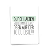 Durchhalten steht immer ganz oben auf der to do Liste - Postkarte