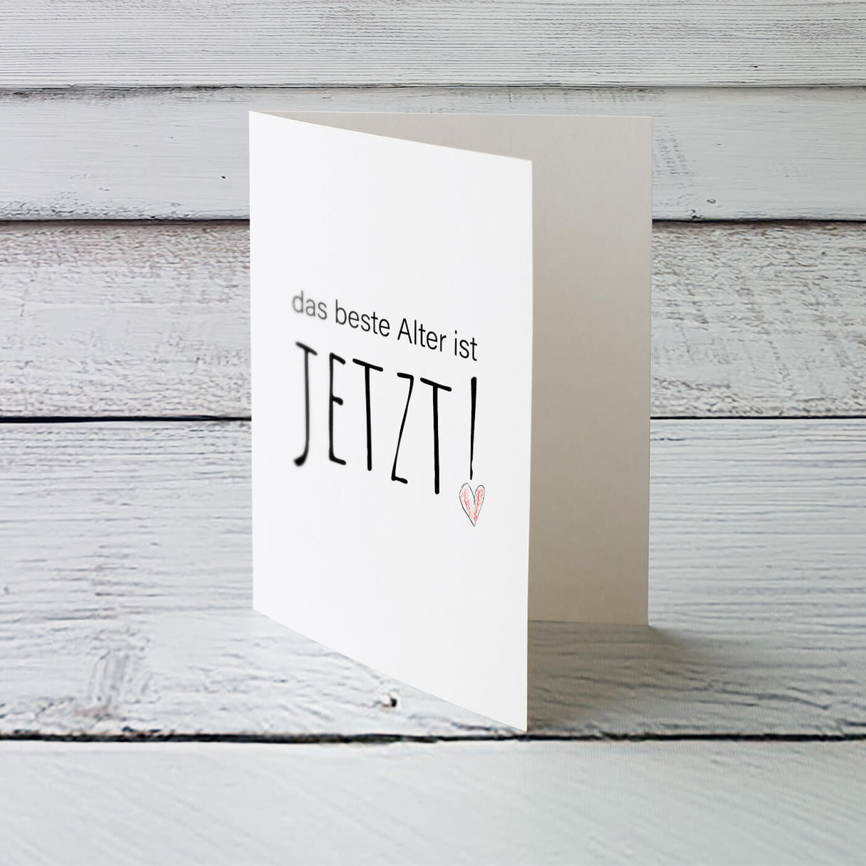 Das beste Alter ist jetzt - Klappkarte mit Umschlag