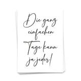 Die ganz einfachen Tage kann ja jeder - Postkarte