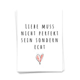 Liebe muss nicht perfekt sein sondern echt - Postkarte
