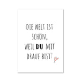 Die Welt ist schön, weil du mit drauf bist - Magnet