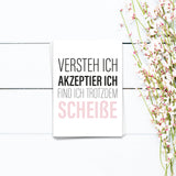 Versteh ich, akzeptier ich, find ich trotzdem scheiße - Postkarte