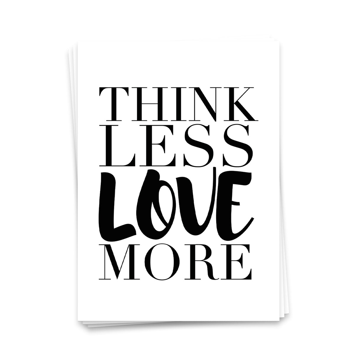 Think less love more