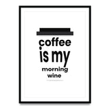 Coffee is my morning wine Poster kaufen – Kaffee-Illustration | Ulrike Wathling
