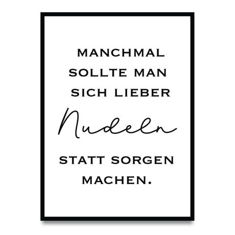 Nudeln statt Sorgen – Poster