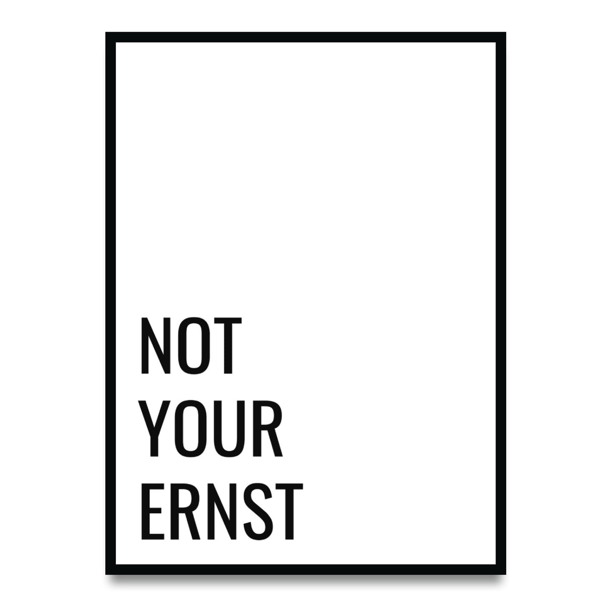 Not your ernst – Poster