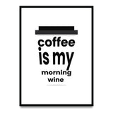 Coffee is my morning wine Poster kaufen – Kaffee-Illustration | Ulrike Wathling