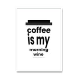 Coffee is my morning wine Poster kaufen – Kaffee-Illustration | Ulrike Wathling