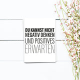 Du kannst nicht negativ denken - Postkarte