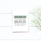 Durchhalten steht immer ganz oben auf der to do Liste - Postkarte