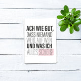 Ach wie gut dass Niemand weiß, auf wen und was ich alles scheiß - Postkarte
