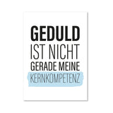 Geduld ist nicht gerade meine Kernkompetenz - Magnet