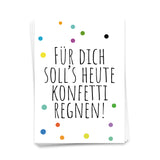 Für Dich soll's heute Konfetti regnen - Postkarte