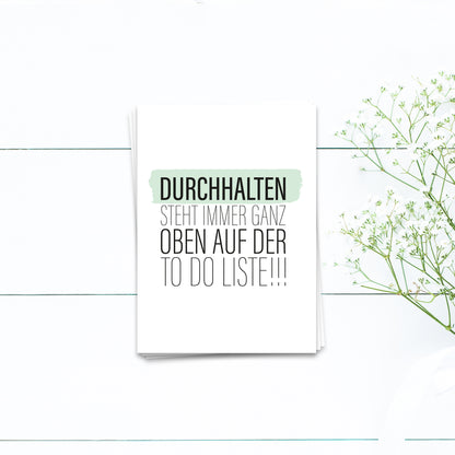 Durchhalten steht immer ganz oben auf der to do Liste - Postkarte