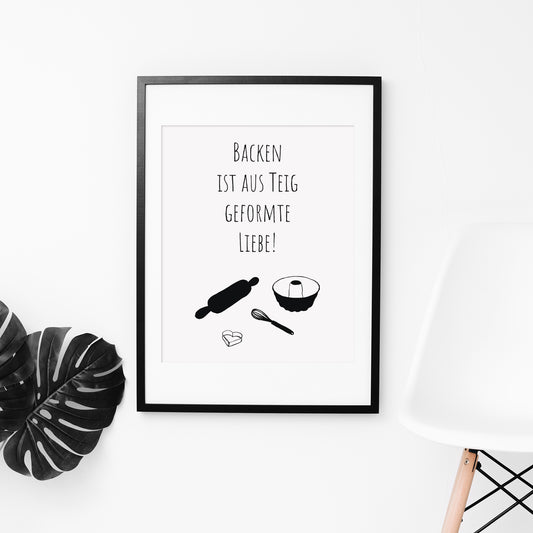Backen ist aus Teig geformte Liebe - Poster
