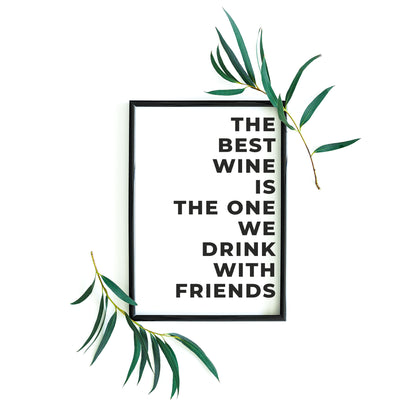 The best wine is the one we drink with friends - Poster